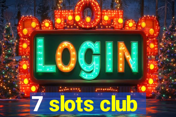 7 slots club